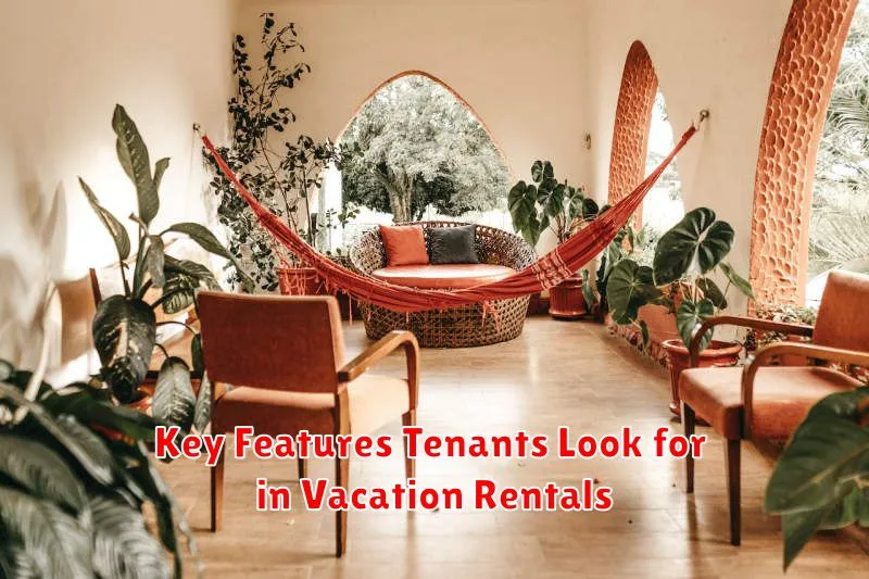 Key Features Tenants Look for in Vacation Rentals